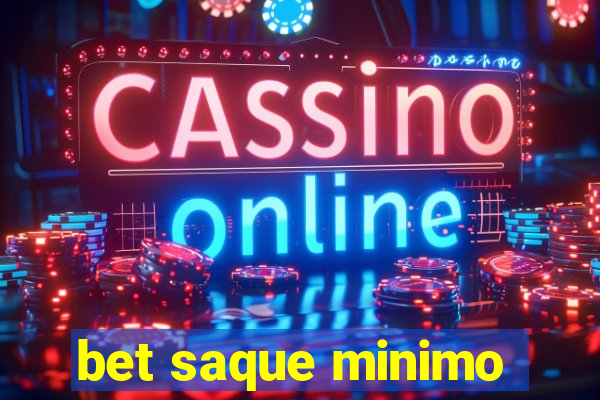 bet saque minimo